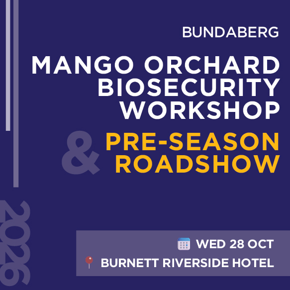 Bundaberg Mango Orchard Biosecurity Workshop & Pre-season Roadshow