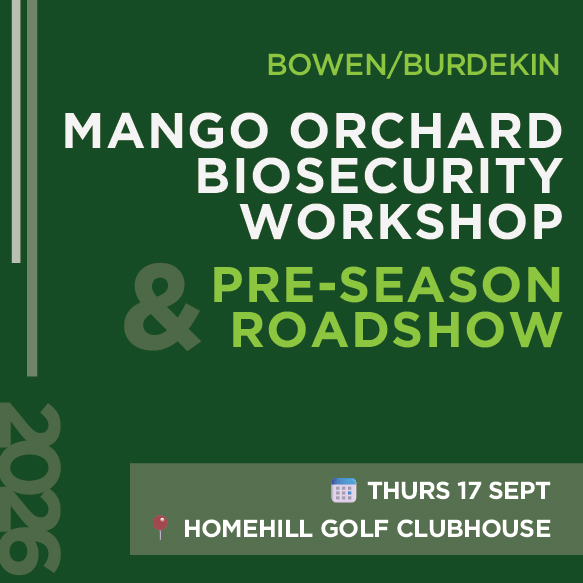 Bowen/Burdekin Orchard Biosecurity Workshop & Pre-season Roadshow